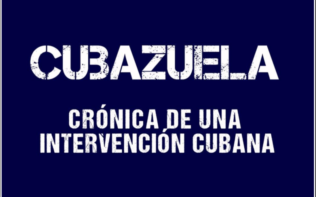 Cubazuela: crónica de una intervención cubana