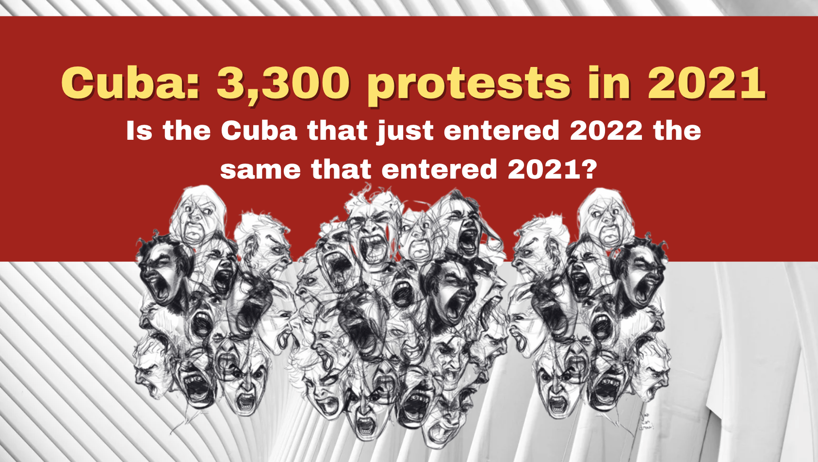 Cuba: 3,300 protests in 2021. Is the Cuba that just entered 2022 the same that entered 2021?