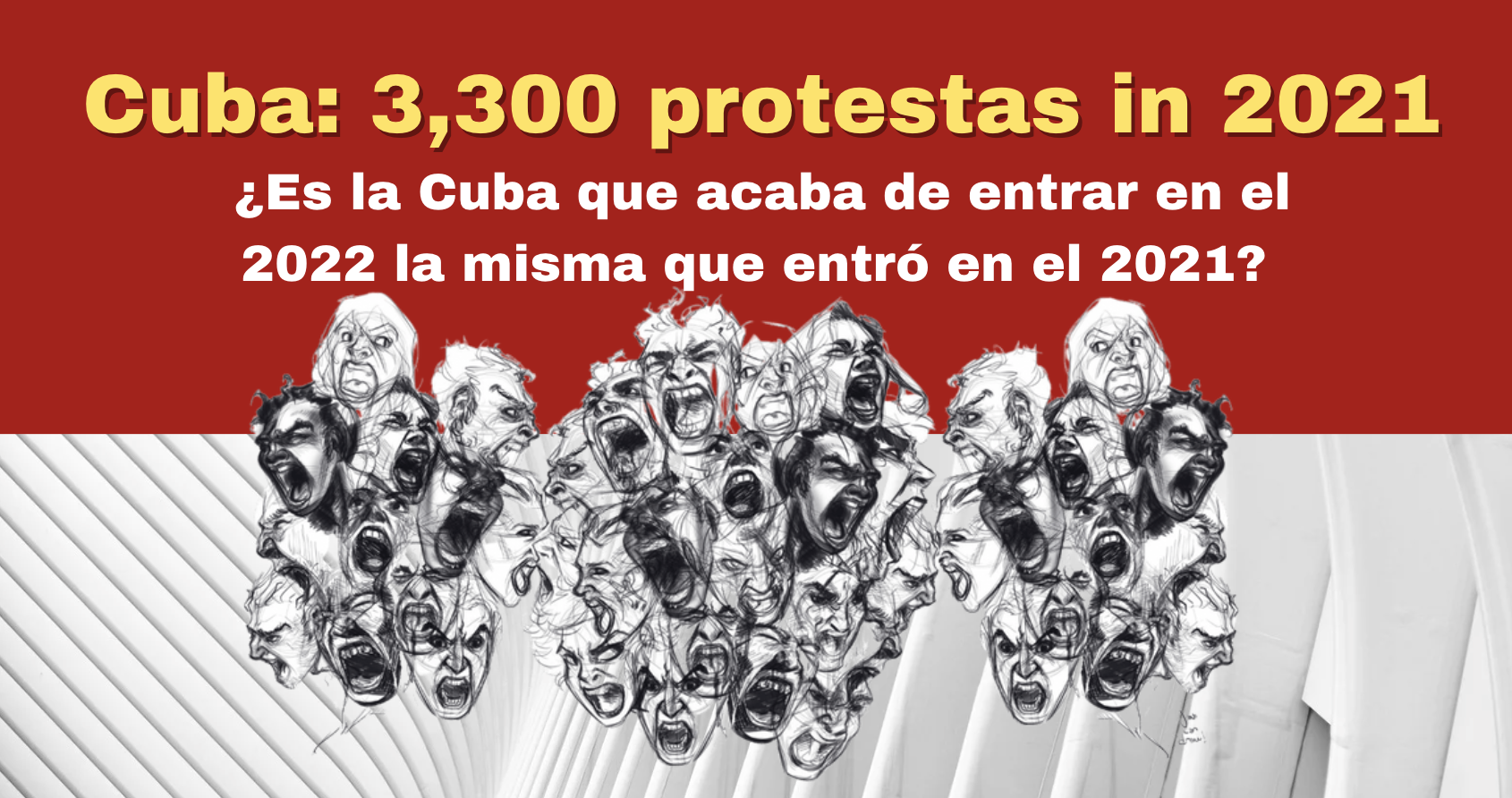 Cuba: 3,300 protestas en 2021 ¿Es la Cuba que acaba de entrar en el 2022 la misma que entró en el 2021?