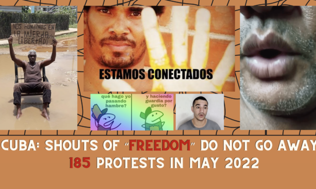 CUBA, SHOUTS OF “FREEDOM” DO NOT FADE AWAY: 185 PROTESTS IN MAY 2022